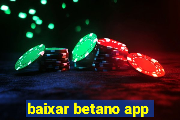 baixar betano app